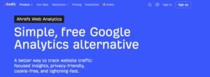 Ahrefs Web Analytics homepage hero banner reading 'Simple, free Google Analytics alternative' with description highlighting privacy-friendly, cookie-free, and lightning-fast website tracking.
